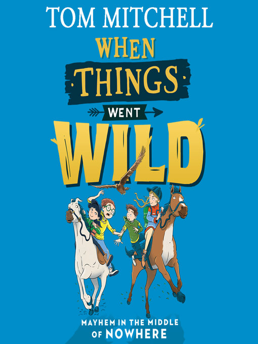 Title details for When Things Went Wild by Tom Mitchell - Available